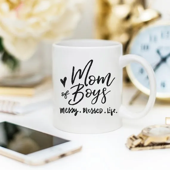 Mothers Day Mug - Mom Of Boys Coffee Mug, Messy. Blessed. Life.